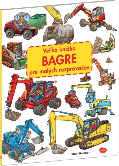 Velika knjiga bagrov za male pripovedovalce – gradbeni stroji in gradbišče
